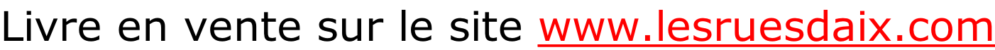 Livre en vente sur le site www.lesruesdaix.com